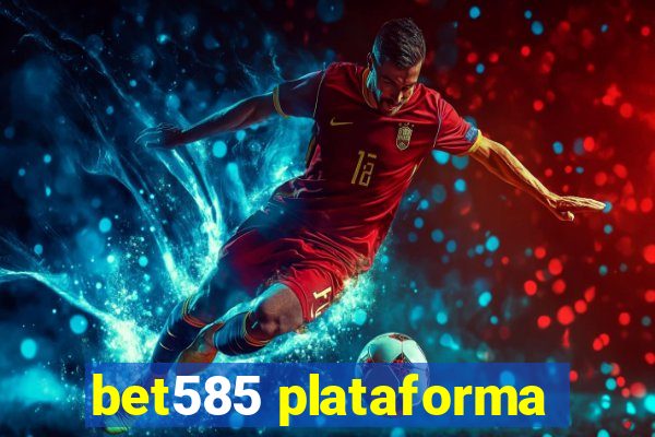 bet585 plataforma